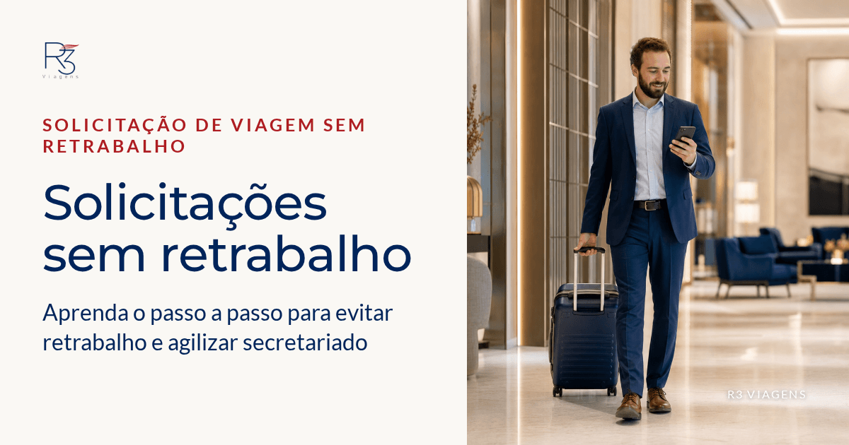 Como montar solicitações de viagem que não geram retrabalho